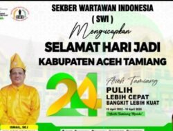 Ketua DPD SWI Ucapkan Selamat HUT ke-24 Kabupaten Aceh Tamiang, Dorong Pemulihan dan Penguatan Daerah