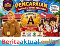 UPT SDN 86 Aeng Towa Cetak Prestasi Gemilang, Resmi Raih Akreditasi “A” Tahun 2026