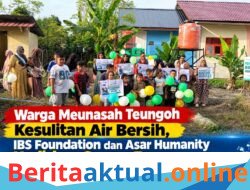 Warga Meunasah Teungoh Kesulitan Air Bersih, IBS Foundation dan Asar Humanity Hadirkan Sumur Bor